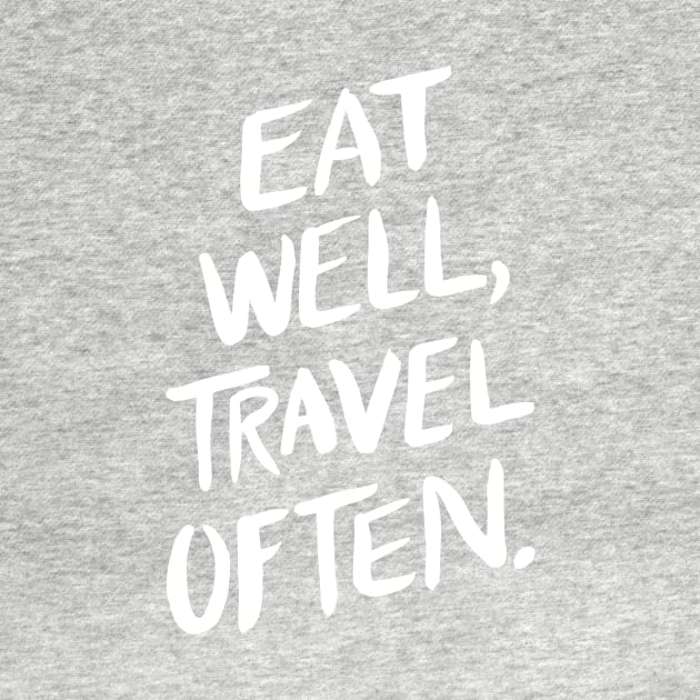 Eat Well, Travel Often by CatCoq